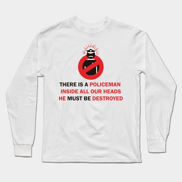 THERE IS A POLICEMAN  INSIDE ALL OUR HEADS(acab) Long Sleeve T-Shirt by remerasnerds